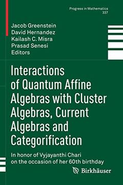 portada Interactions of Quantum Affine Algebras With Cluster Algebras, Current Algebras and Categorification (in English)
