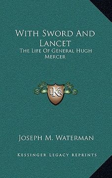 portada with sword and lancet: the life of general hugh mercer (en Inglés)