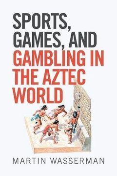 portada Sports, Games, and Gambling in the Aztec World