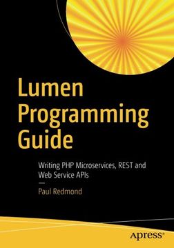 portada Lumen Programming Guide: Writing PHP Microservices, REST and Web Service APIs (en Inglés)