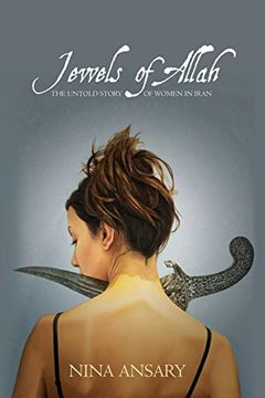 portada Jewels of Allah: The Untold Story of Women in Iran (en Inglés)