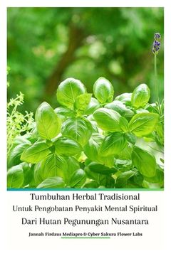 portada Tumbuhan Herbal Tradisional Untuk Pengobatan Penyakit Mental Spiritual Dari Hutan Pegunungan Nusantara (en Indonesio)