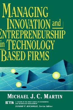 portada managing innovation and entrepreneurship in technology-based firms (en Inglés)