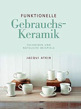 portada Funktionelle Gebrauchskeramik: Techniken und Nützliche Beispiele (in German)