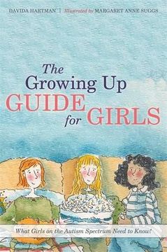 portada The Growing Up Guide for Girls: What Girls on the Autism Spectrum Need to Know!