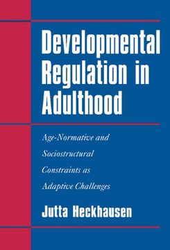 portada Developmental Regulation in Adulthood: Age-Normative and Sociostructural Constraints as Adaptive Challenges (en Inglés)