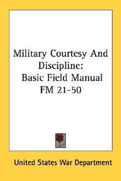 portada military courtesy and discipline: basic field manual fm 21-50 (in English)