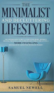 portada The Minimalist and Decluttering Lifestyle: Use Minimalism to Declutter Your Home, Mindset, Digital Presence, and Families Life Today for Living a More. Minimalistic Lifestyle With Less Worry! 