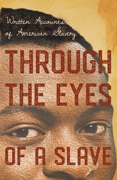 portada Through the Eyes of a Slave - Written Accounts of American Slavery (en Inglés)