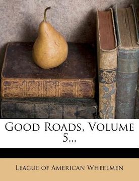 portada good roads, volume 5... (en Inglés)