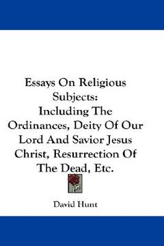 portada essays on religious subjects: including the ordinances, deity of our lord and savior jesus christ, resurrection of the dead, etc. (in English)