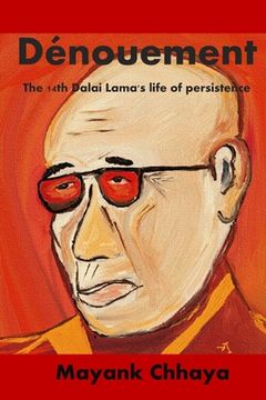 portada The Dénouement: The 14th Dalai Lama's life of persistence (en Inglés)