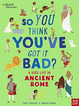 portada So you Think You've got it Bad: Ancient Rome (en Inglés)