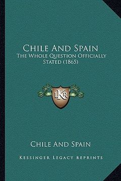 portada chile and spain: the whole question officially stated (1865)