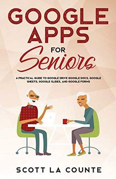 portada Google Apps for Seniors: A Practical Guide to Google Drive Google Docs, Google Sheets, Google Slides, and Google Forms (5) (Tech for Seniors) (in English)