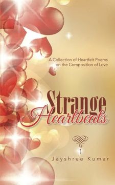 portada Strange Heartbeats: A Collection of Heartfelt Poems on the Composition of Love