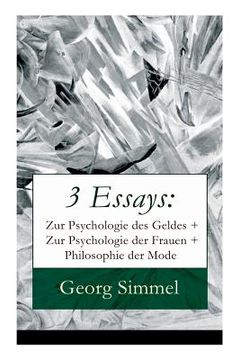 portada 3 Essays: Zur Psychologie des Geldes + Zur Psychologie der Frauen + Philosophie der Mode (en Alemán)