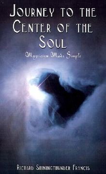 portada journey to the center of the soul: mysticism made simple (en Inglés)