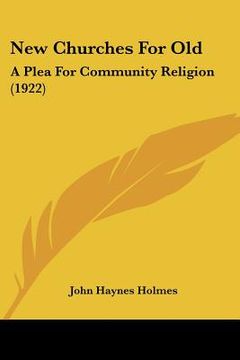 portada new churches for old: a plea for community religion (1922) (en Inglés)