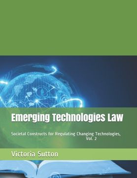 portada Emerging Technologies Law: Societal Constructs for Regulating Changing Technologies, Vol. 2 (en Inglés)