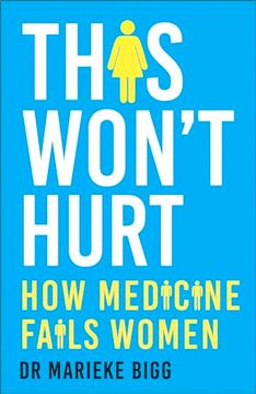portada This Won't Hurt: How Medicine Fails Women (en Inglés)