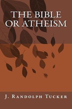 portada The Bible or Atheism (en Inglés)