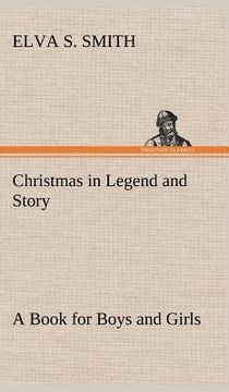 portada christmas in legend and story a book for boys and girls (en Inglés)