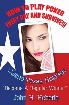 portada How To Play Poker Every Day And Survive!!! (en Inglés)