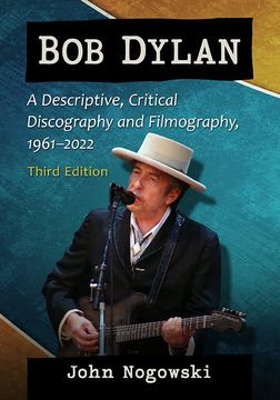 portada Bob Dylan: A Descriptive, Critical Discography and Filmography, 1961-2020, 3d ed. 