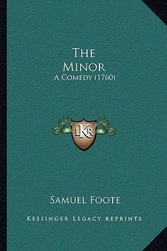 portada the minor: a comedy (1760) (en Inglés)