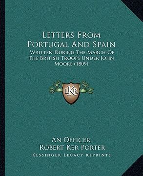 portada letters from portugal and spain: written during the march of the british troops under john moore (1809)