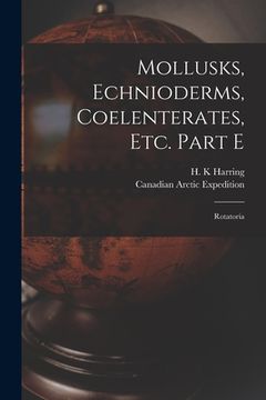 portada Mollusks, Echnioderms, Coelenterates, Etc. Part E [microform]: Rotatoria (en Inglés)