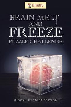 portada Brain Melt and Freeze Puzzle Challenge: Sudoku Hardest Edition (en Inglés)