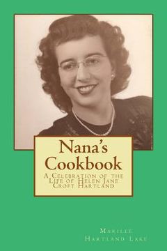 portada Nana's Cookbook: A Celebration of the Life of Helen Jane Croft Hartland (en Inglés)