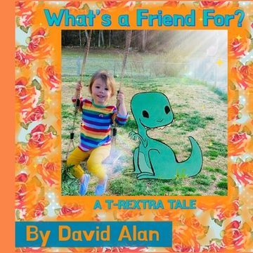 portada What's a Friend For?: A T-Rextra Tale: A T-Rextra Tale (en Inglés)