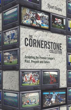 portada The Cornerstone Collection: Sculpting the Premier League's Past, Present and Future (in English)