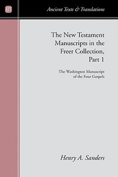 portada the new testament manuscript in the freer collection, part i: the washington manuscript of the four gospels