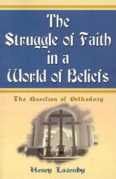 portada the struggle of faith in a world of beliefs: the question of orthodoxy
