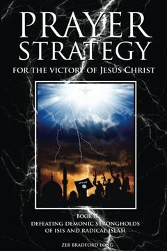 portada Prayer Strategy for the Victory of Jesus Christ: Defeating Demonic Strongholds of ISIS and Radical Islam (A Prayer Strategy for Jesus' Victory Over Islam) (Volume 2)