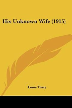 portada his unknown wife (1915) (en Inglés)