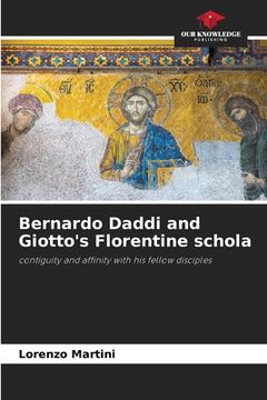 portada Bernardo Daddi and Giotto's Florentine schola (in English)