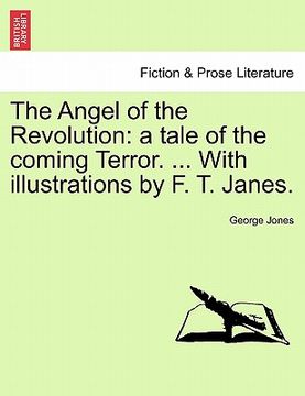 portada the angel of the revolution: a tale of the coming terror. ... with illustrations by f. t. janes. (en Inglés)