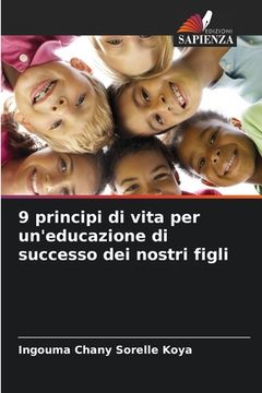 portada 9 principi di vita per un'educazione di successo dei nostri figli (en Italiano)