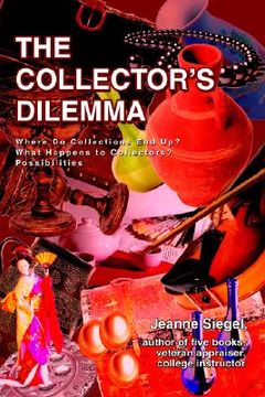 portada the collector's dilemma: where do collections end up? what happens to collectors? possibilities (en Inglés)