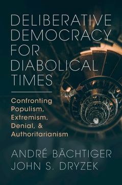 portada Deliberative Democracy for Diabolical Times: Confronting Populism, Extremism, Denial, and Authoritarianism (en Inglés)