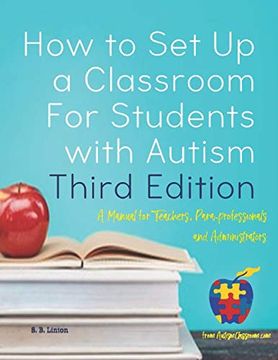 portada How to set up a Classroom for Students With Autism Third Edition: A Manual for Teachers, Para-Professionals and Administrators From Autismclassroom. Com (in English)