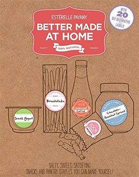 portada Better Made At Home: Salty, Sweet, and Satisfying Snacks and Pantry Staples You Can Make Yourself