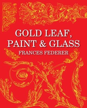 portada Gold Leaf, Paint & Glass (in English)