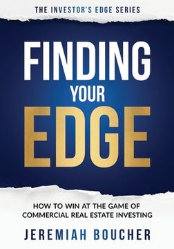 portada Finding Your Edge: How to Win at the Game of Commercial Real Estate Investing (en Inglés)