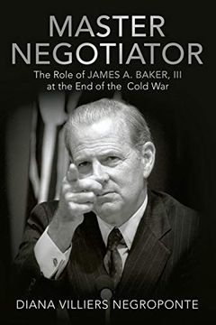 portada Master Negotiator: The Role of James a. Baker, iii at the end of the Cold war (en Inglés)